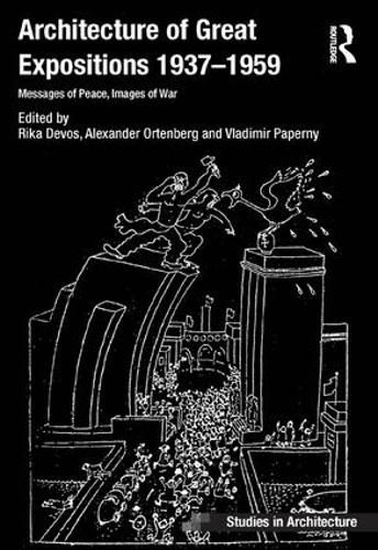 Cover image for Architecture of Great Expositions 1937-1959: Messages of Peace, Images of War