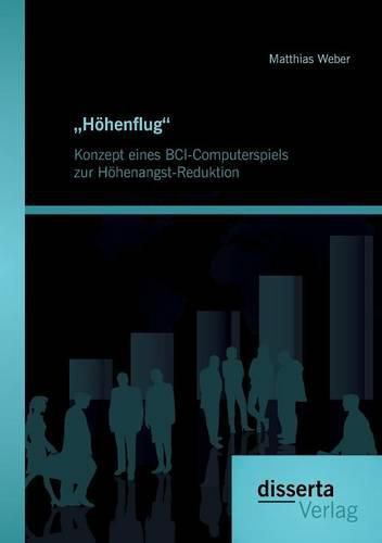 Cover image for Hoehenflug. Konzept eines BCI-Computerspiels zur Hoehenangst-Reduktion