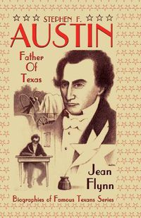 Cover image for Stephen F. Austin: Father of Texas