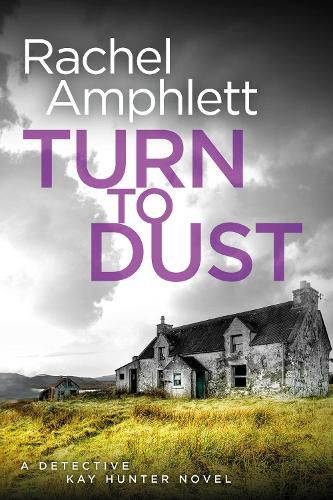 Turn to Dust: A Detective Kay Hunter murder mystery