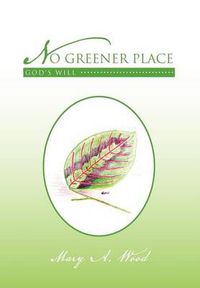 Cover image for No Greener Place: God's Will