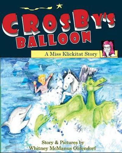 Cover image for Crosby's Balloon: A Miss Klickitat Story