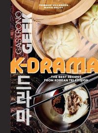 Cover image for Gastronogeek: K-Drama Cookbook