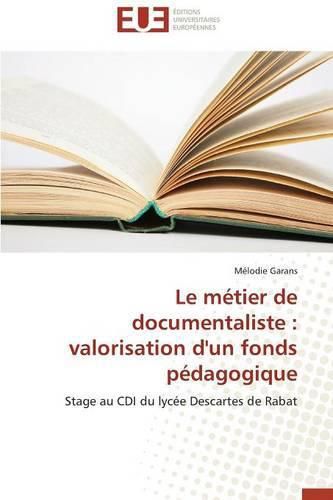 Cover image for Le M tier de Documentaliste: Valorisation d'Un Fonds P dagogique