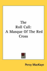 Cover image for The Roll Call: A Masque of the Red Cross