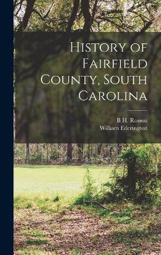 Cover image for History of Fairfield County, South Carolina