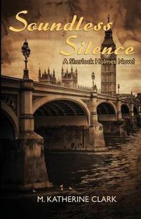 Cover image for Soundless Silence A Sherlock Holmes Novel