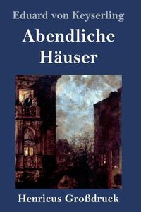 Cover image for Abendliche Hauser (Grossdruck): Roman