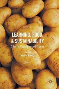 Cover image for Learning, Food, and Sustainability: Sites for Resistance and Change