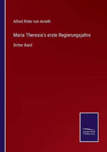 Cover image for Maria Theresia's erste Regierungsjahre: Dritter Band