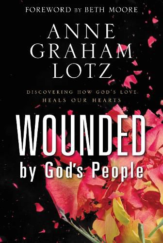 Cover image for Wounded by God's People: Discovering How God's Love Heals Our Hearts