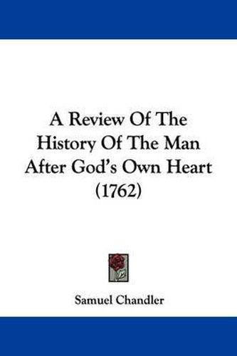 A Review of the History of the Man After God's Own Heart (1762)