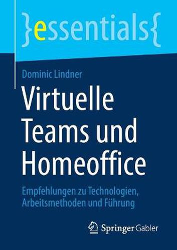 Cover image for Virtuelle Teams und Homeoffice: Empfehlungen zu Technologien, Arbeitsmethoden und Fuhrung