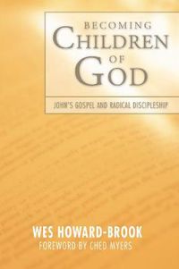 Cover image for Becoming Children of God: John's Radical Gospel and Radical Discipleship