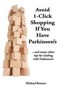 Cover image for Avoid 1-Click Shopping If You Have Parkinson's: ..and more tips on dealing with Parkinson's Disease