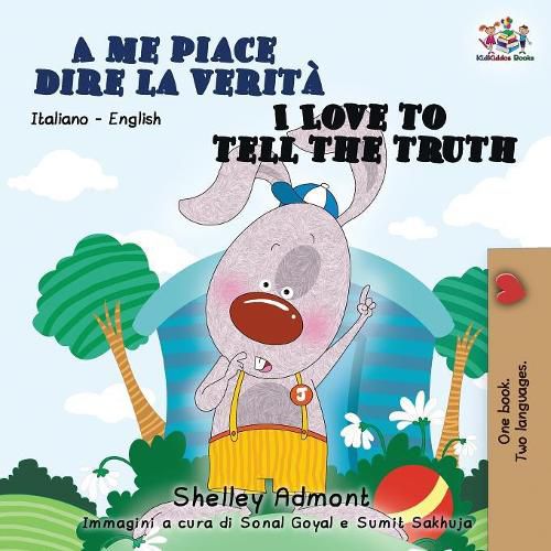 A me piace dire la verita I Love to Tell the Truth: Italian English Bilingual Book for Kids