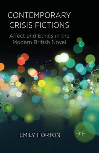 Cover image for Contemporary Crisis Fictions: Affect and Ethics in the Modern British Novel