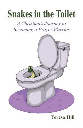 Cover image for Snakes in the Toilet: A Christian's Journey to Becoming a Prayer Warrior