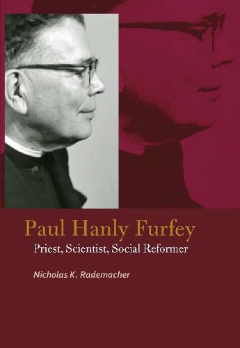 Cover image for Paul Hanly Furfey: Priest, Scientist, Social Reformer