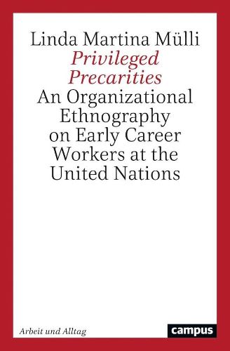 Cover image for Privileged Precarities: An Organizational Ethnography of Early Career Workers at the United Nations