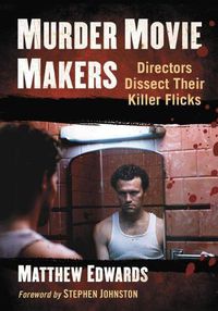 Cover image for Murder Movie Makers: Directors Dissect Their Killer Flicks