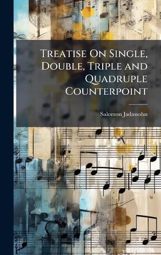 Cover image for Treatise On Single, Double, Triple and Quadruple Counterpoint