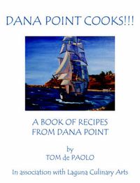 Cover image for Dana Point Cooks!!!: A Book of Recipes from Dana Point