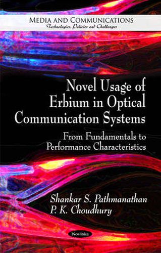 Cover image for Novel Usage of Erbium in Optical Communication Systems: From Fundamentals to Performance Characteristics