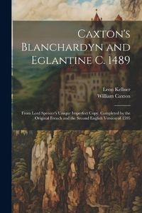 Cover image for Caxton's Blanchardyn and Eglantine C. 1489