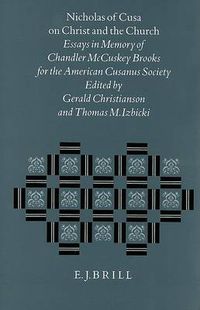 Cover image for Nicholas of Cusa on Christ and the Church: Essays in Memory of Chandler McCuskey Brooks for the American Cusanus Society