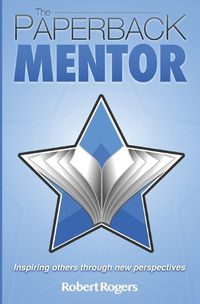 Cover image for The Paperback Mentor: Inspiring others through new perspectives