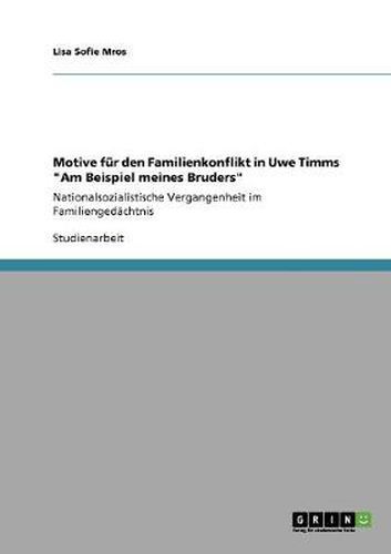 Cover image for Motive fur den Familienkonflikt in Uwe Timms Am Beispiel meines Bruders: Nationalsozialistische Vergangenheit im Familiengedachtnis