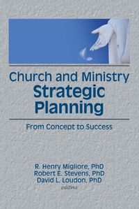 Cover image for Church and Ministry Strategic Planning: From Concept to Success