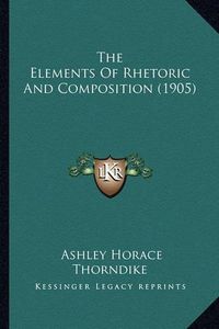 Cover image for The Elements of Rhetoric and Composition (1905)