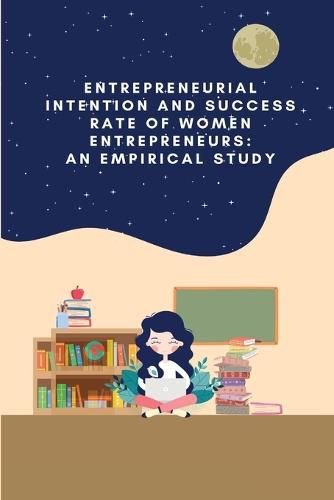 Cover image for Entrepreneurial intention and success rate of women entrepreneurs