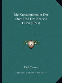 Cover image for Die Kunstdenkmaler Der Stadt Und Des Kreises Essen (1893)