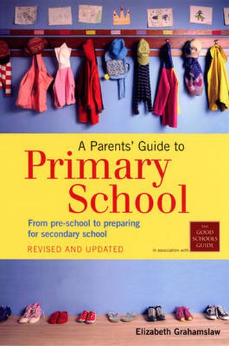 A Parents' Guide to Primary School: From Pre-school to Preparing for Secondary Shool