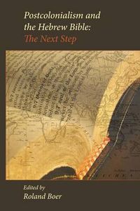Cover image for Postcolonialism and the Hebrew Bible: The Next Step