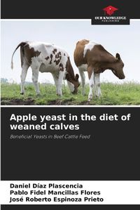 Cover image for Apple yeast in the diet of weaned calves