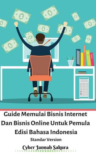 Cover image for Guide Memulai Bisnis Internet Dan Bisnis Online Untuk Pemula Edisi Bahasa Indonesia Standar Version