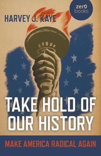 Cover image for Take Hold of Our History: Make America Radical Again