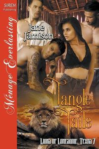 Cover image for Tangle Tails [lions of Lonesome, Texas 7] (Siren Publishing Menage Everlasting)