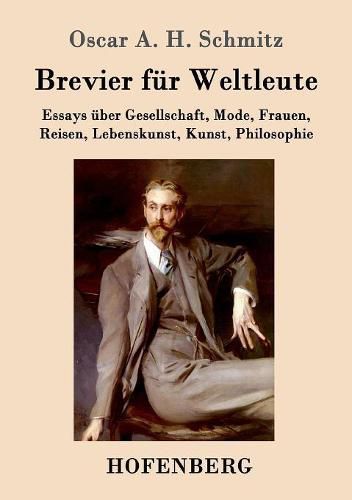 Brevier fur Weltleute: Essays uber Gesellschaft, Mode, Frauen, Reisen, Lebenskunst, Kunst, Philosophie