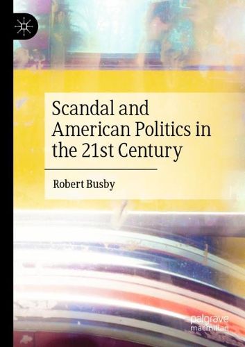 Cover image for Scandal and American Politics in the 21st Century