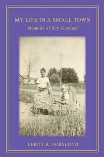 Cover image for My Life in a Small Town: Memoirs of Roy Forslund