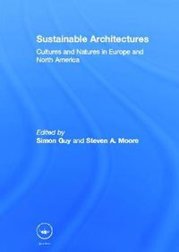 Cover image for Sustainable Architectures: Critical Explorations of Green Building Practice in Europe and North America