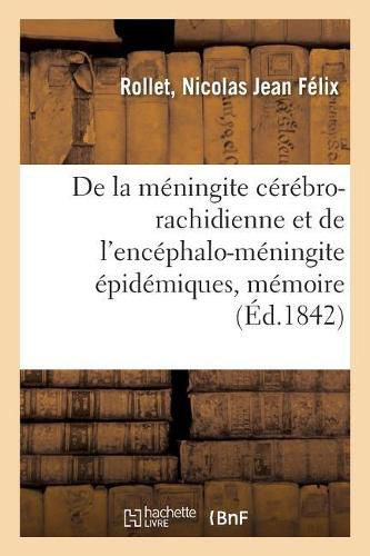 de la Meningite Cerebro-Rachidienne Et de l'Encephalo-Meningite Epidemiques, Memoire: Societe Royale Des Sciences de Nancy