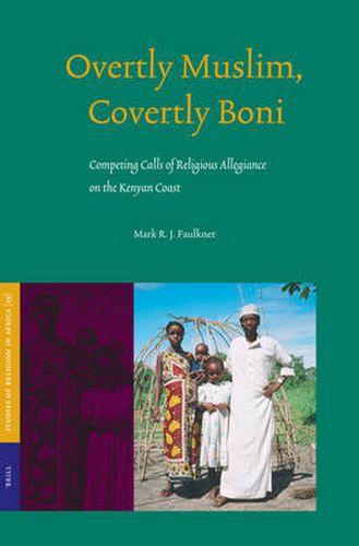 Cover image for Overtly Muslim, Covertly Boni: Competing Calls of Religious Allegiance on the Kenyan Coast