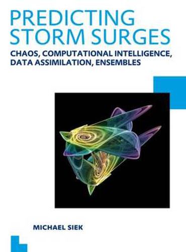 Cover image for Predicting Storm Surges: Chaos, Computational Intelligence, Data Assimilation and Ensembles: UNESCO-IHE PhD Thesis