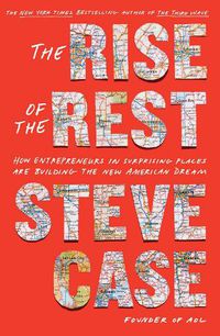 Cover image for The Rise of the Rest: How Entrepreneurs in Surprising Places are Building the New American Dream